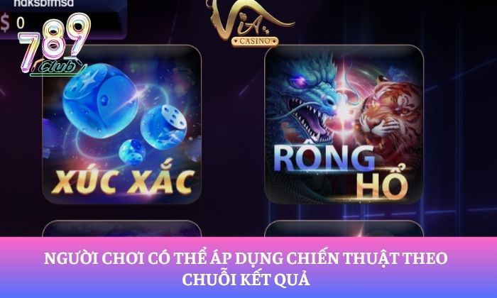 Rồng Hổ 789Club: Khám phá trò chơi đối đầu nhanh, luật chơi đơn giản 3 Người chơi có thể áp dụng chiến thuật theo chuỗi kết quả